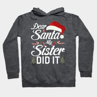 Dear Santa My Sister Did It Funny Hoodie